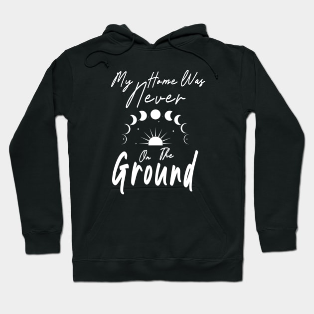 My Home was Never on the Ground Starseed Stars Astronomy Hoodie by shanestillz